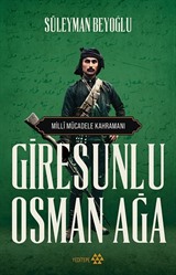 Milli Mücadele Kahramanı Giresunlu Osman Ağa