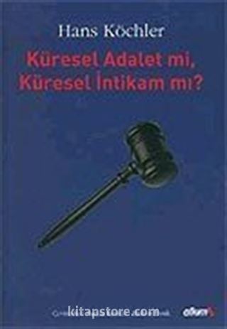 Küresel Adalet mi, Küresel İntikam mı?