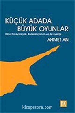 Küçük Adada Büyük Oyunlar/Kıbrıs'ta Ayrılıkçılık, Federal Çözüm ve AB Üyeliği