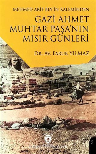 Mehmed Arif Bey'in KalemindenGazi Ahmet Muhtar Paşa'nın Mısır Günleri