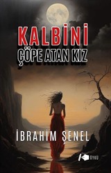 Kalbini Çöpe Atan Kız