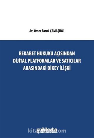 Rekabet Hukuku Açısından Dijital Platformlar Ve Satıcılar Arasındaki Dikey İlişki