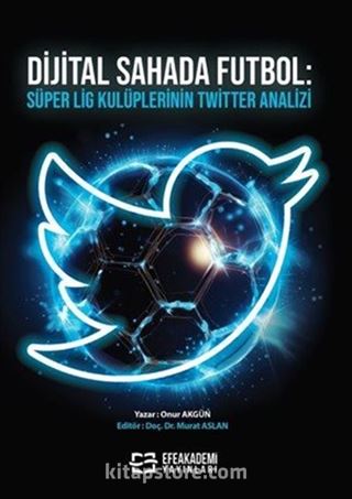 Dijital Sahada Futbol: Süper Lig Kulüplerinin Twitter Analizi