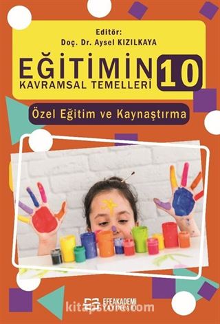 Eğitimin Kavramsal Temelleri 10: Özel Eğitim ve Kaynaştırma