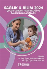 Sağlık - Bilim 2024: Çocuk Cerrahi Hemşireliği ve Bakım Uygulamaları 1