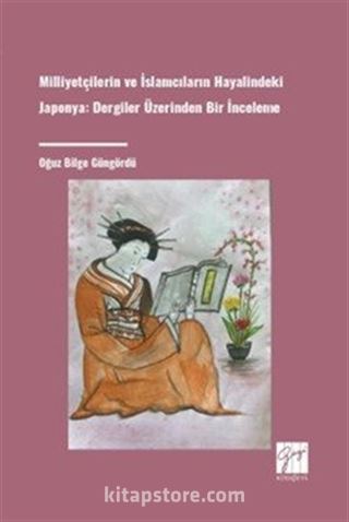 Milliyetçilerin ve İslamcıların Hayalindeki Japonya Dergiler Üzerinden Bir İnceleme