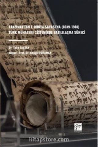 Tanzimat'tan I. Dünya Savaşı'na (1839-1918) Türk Muhasebe Sisteminde Batılılaşma Süreci