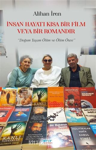 İnsan Hayatı Kısa Bir Film veya Bir Romandır