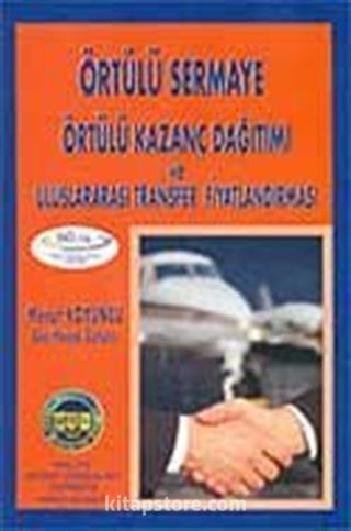 Örtülü Sermaye Örtülü Kazanç Dağıtımı ve Uluslararası Transfer Fiyatlandırması