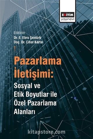 Pazarlama İletişimi: Sosyal ve Etik Boyutlar ile Özel Pazarlama Alanları