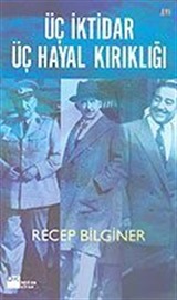 Üç İktidar Üç Hayal Kırıklığı