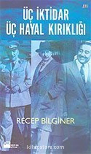 Üç İktidar Üç Hayal Kırıklığı