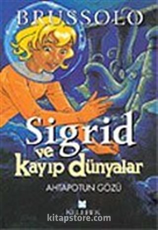 Sigrid ve Kayıp Dünyalar 1 Ahtapotun Gözü