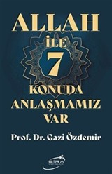 Allah İle 7 Konuda Anlaşmamız Var