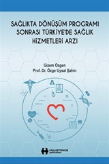 Sağlıkta Dönüşüm Programı Sonrası Türkiye'de Sağlık Hizmetleri Arzı