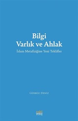 Bilgi Varlık ve Ahlak