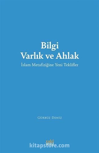 Bilgi Varlık ve Ahlak