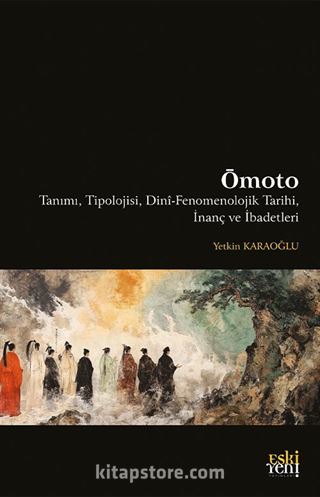 Ōmoto Tanımı, Tipolojisi, Dinî-Fenomenolojik Tarihi, İnanç ve İbadetleri