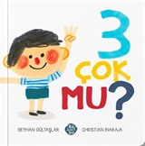 3 Çok Mu ?