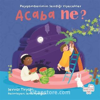 Peygamberimin Sevdiği Yiyecekler Acaba Ne? (Pencereli Kitap)