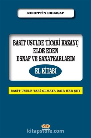 Basit Usulde Ticari Kazanç Elde Eden Esnaf ve Sanatkarların El Kitabı