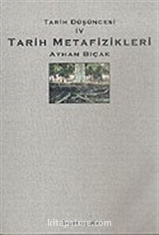 Tarih Düşüncesi 4 (Tarih Metafizikleri)