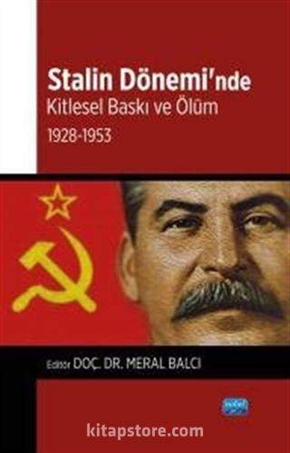 Stalin Dönemi'nde Kitlesel Baskı ve Ölüm: 1928-1953