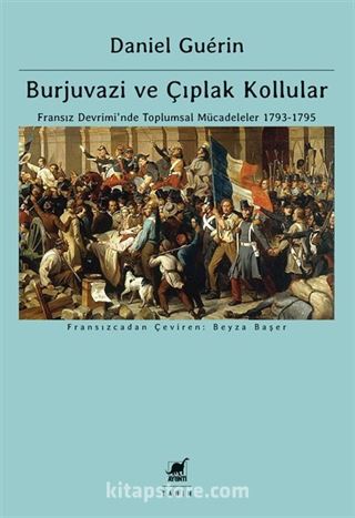 Burjuvazi ve Çıplak Kollular: Fransız Devrimi'nde Toplumsal Mücadeleler 1793-1795