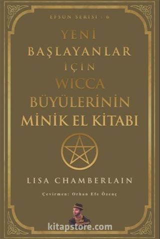 Yeni Başlayanlar için Wicca Büyülerinin Minik El Kitabı