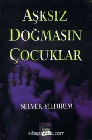 Aşksız Doğmasın Çocuklar