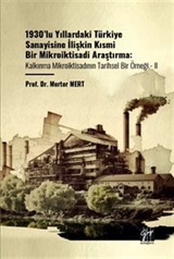 1930'lu Yıllardaki Türkiye Sanayisine İlişkin Kısmi Bir Mikroiktisadi Araştırma Kalkınma Mikroiktisadının Tarihsel Bir Örneği - II