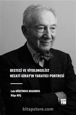 Besteci ve Viyolonselist Necati Giray'ın Yaratıcı Portresi