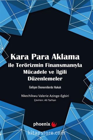 Kara Para Aklama ile Terörizmin Finansmanıyla Mücadele ve İlgili Düzenlemeler Gelişen Ekonomilerde Hukuk