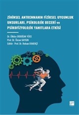 Zihinsel Antrenmanın Fiziksel Uygunluk Unsurları, Psikolojik Beceri Ve Psikofizyolojik Yanıtlara Etkisi