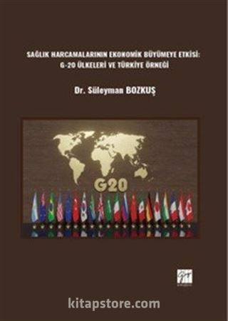 Sağlık Harcamalarının Ekonomik Büyümeye Etkisi: G-20 Ülkeleri