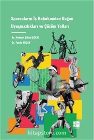 Sporcuların İş Hukukundan Doğan Uyuşmazlıkları ve Çözüm Yolları