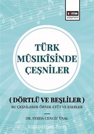 Türk Mûsıkîsinde Çeşniler (Dörtlü ve Beşliler) Bu Çeşnilerde Örnek Etüt ve Eserler