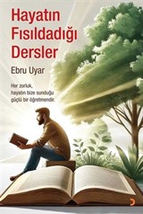 Hayatın Fısıldadığı Dersler