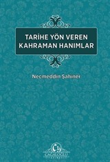 Tarihe Yön Veren Kahraman Hanımlar