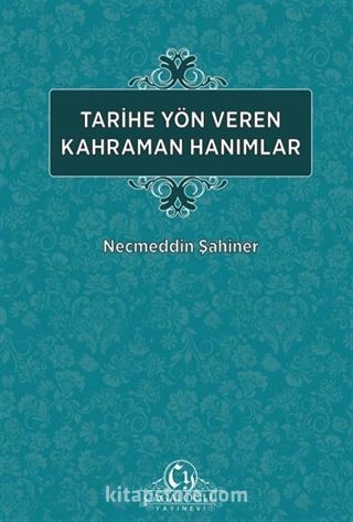 Tarihe Yön Veren Kahraman Hanımlar