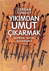 Yıkımdan Umut Çıkarmak