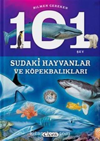 Sudaki Hayvanlar ve Köpekbalıkları / Bilmen Gereken 101 Şey