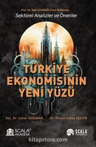 Türkiye Ekonomisinin Yeni Yüzü Sektörel Analizler ve Öneriler