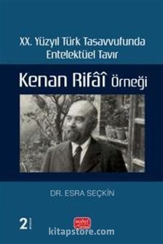 XX. Yüzyıl Türk Tasavvufunda Entelektüel Tavır: Kenan Rifai Örneği