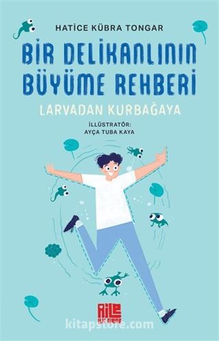 Bir Delikanlının Büyüme Rehberi (Larvadan Kurbağaya)