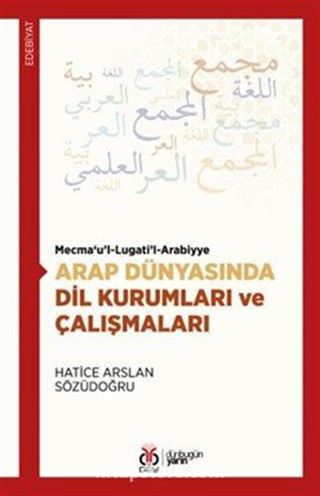 Mecma'u'l-Lugati'l-Arabiyye Arap Dünyasında Dil Kurumları ve Çalışmaları