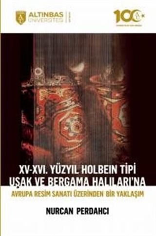 XV-XVI. Yüzyıl Holbein Tipi Uşak ve Bergama Halıları'na Avrupa Resim Sanatı Üzerinden Bir Yaklaşım