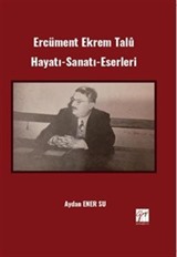 Ercüment Ekrem Talû Hayatı-Sanatı-Eserleri