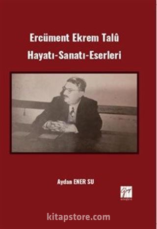 Ercüment Ekrem Talû Hayatı-Sanatı-Eserleri