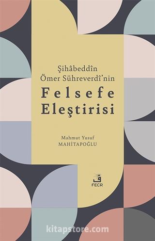 Şihabeddîn Ömer Sühreverdî'nin Felsefe Eleştirisi